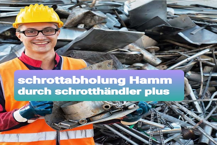 Kostenlose Schrottabholung in Hamm Metallschrott mithilfe Schrotthaendler-plus.de entsorgen