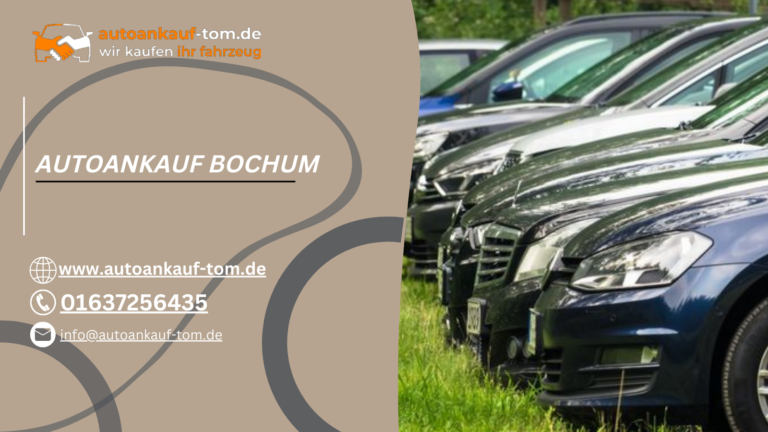 Autoankauf Bochum – Schnell, fair & zuverlässig Auto verkaufen in Bochum